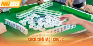 Cách Chơi Mạt Chược - Chia Sẻ Chuẩn Xác Từ Chuyên Gia