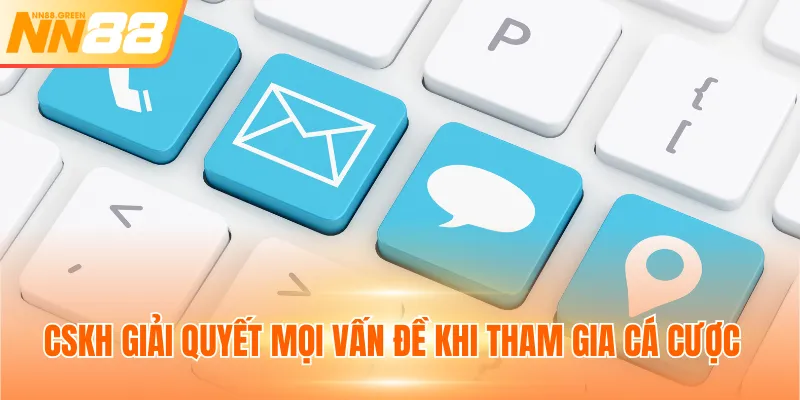 CSKH giải quyết mọi vấn đề khi tham gia cá cược
